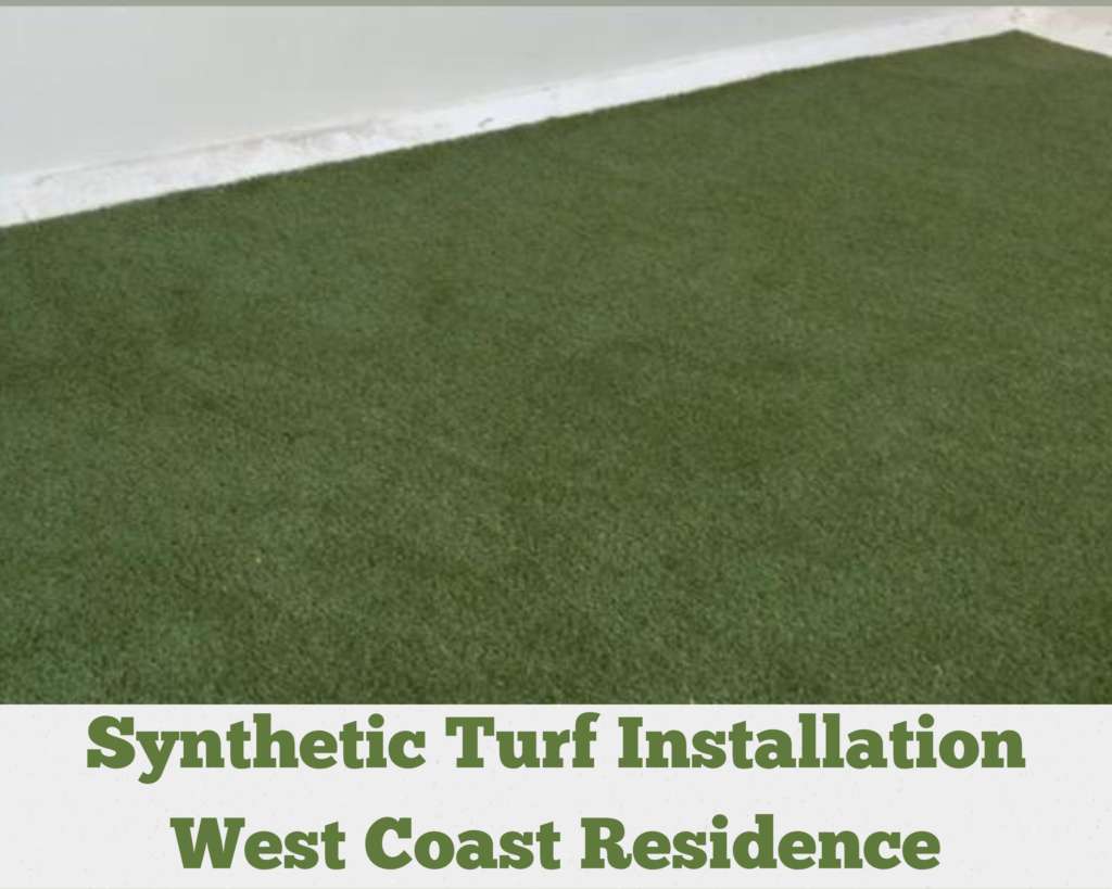 Synthetic Grass Installation – West Coast Residence